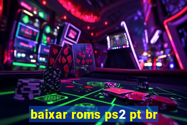 baixar roms ps2 pt br